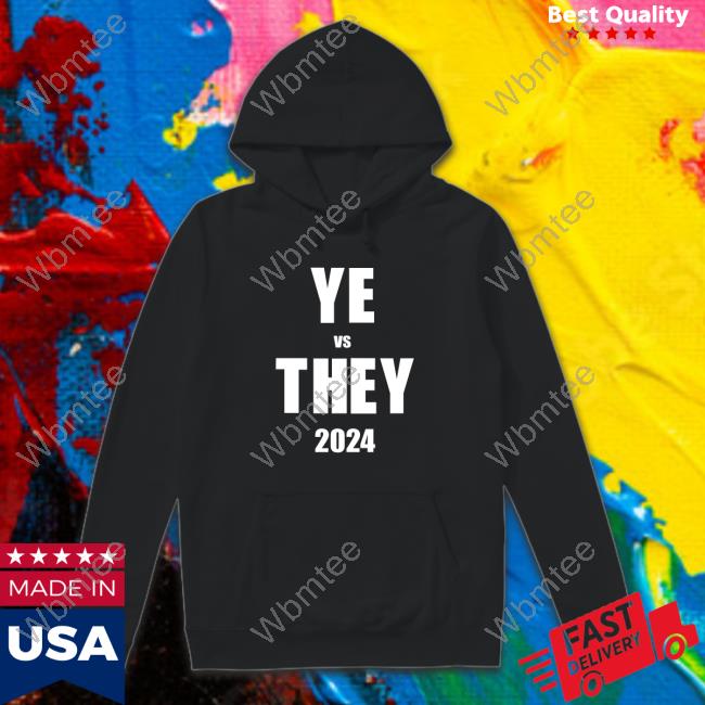 YE vs THEY 2024 Tee Shirt Dannyjokes