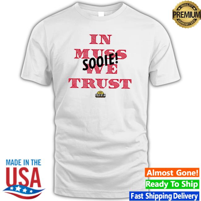 Official In muss we trust sooie T-Shirt