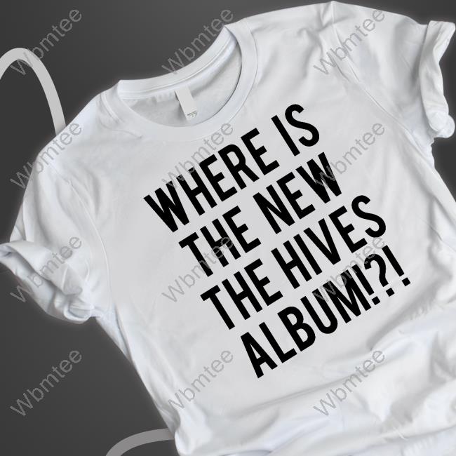 Chris Dangerous Where Is The New The Hives Album Long Sleeve Tee Shirt The Hives