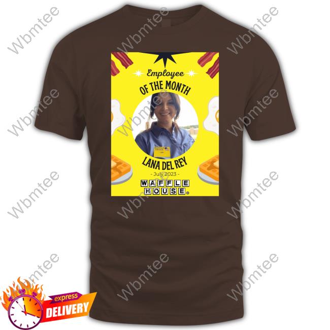 Employee Of The Month Lana Del Rey Waffle House T-Shirt