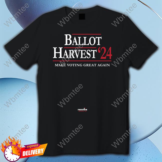 Ballot Harvest ’24 Make Voting Great Again Tee