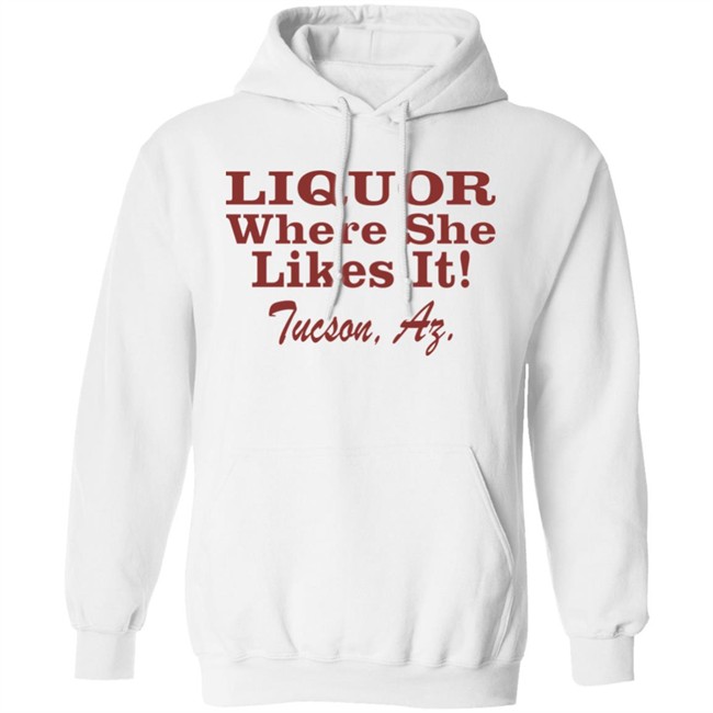 Nessa Barrett Liquor Where She Likes It Shirt Tucson, Az Nessa Barrett Liquor Where She Likes It Shirt Tucson, Az