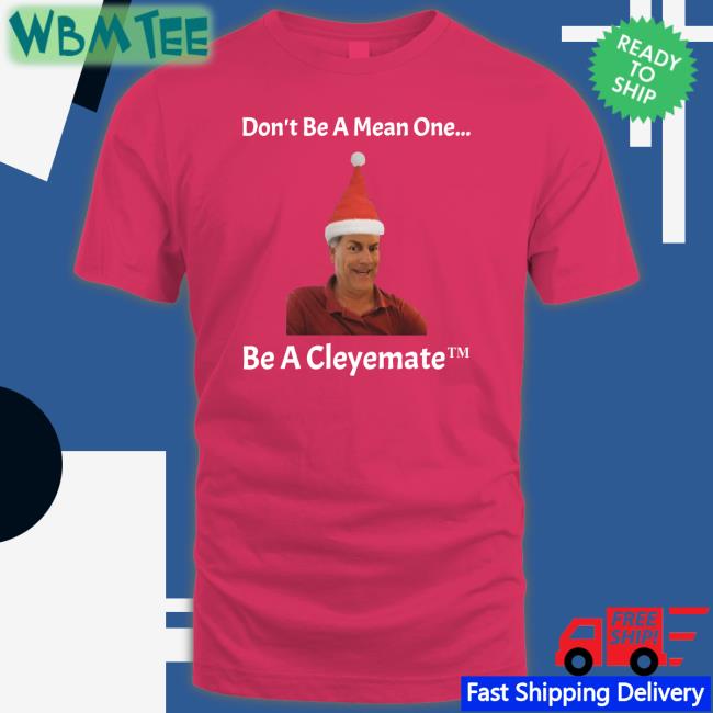 Rodger Cleye Don't Be A Mean One Be A Cleyemate Christmas Long Sleeve Shirt