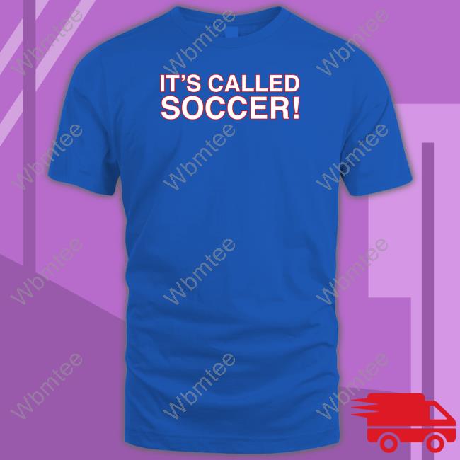 Obvious Shirts It's Called Soccer Sweatshirt Obviousshirts