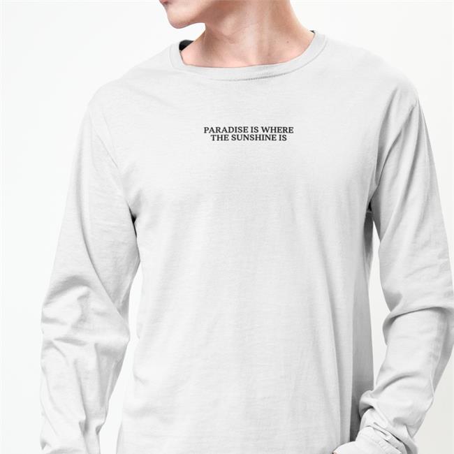 Paradise Is Where The Sunshine Is Shirt Selena Gomez Paradise Is Where The Sunshine Is Shirt White