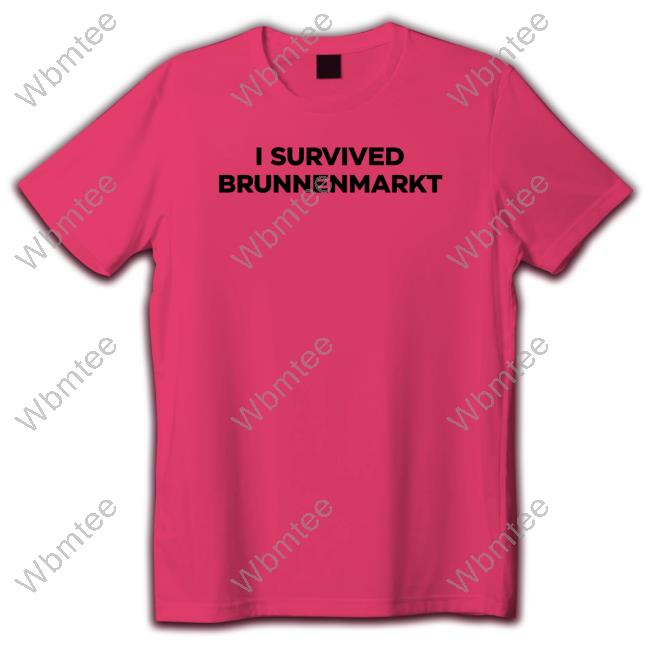 I Survived Brunnenmarkt Tee Shirt Die Tagespresse