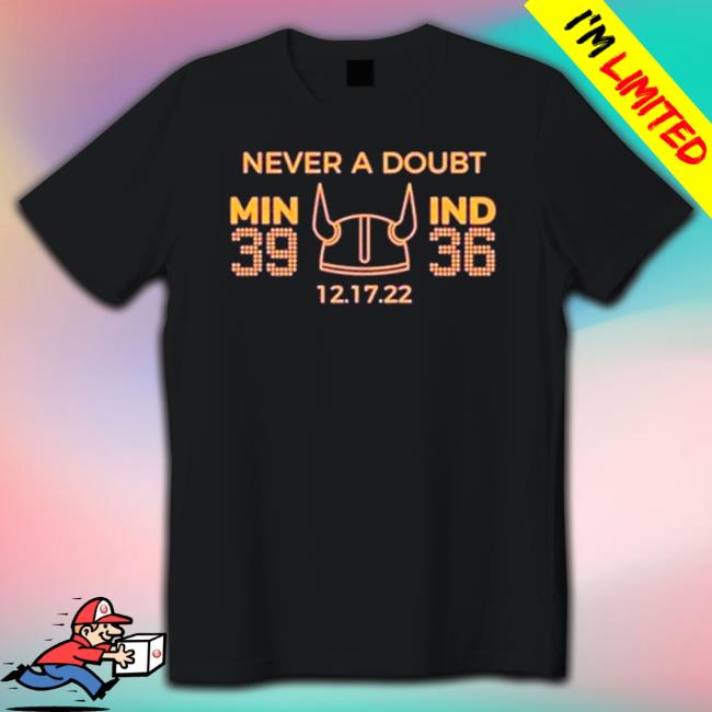 Official Minnesota Vikings never a Doubt Win 39 Ind 36 Tee Shirt