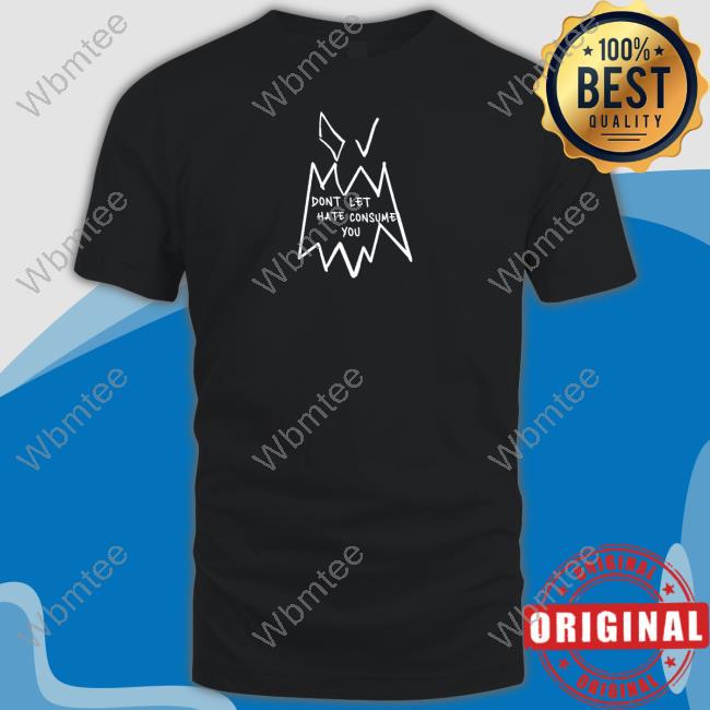 Official Dont Let Hate Consume You Tee