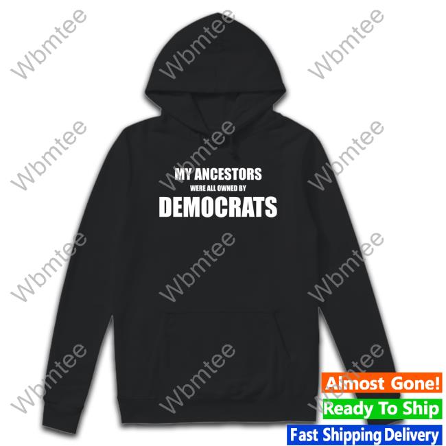 My Ancestors Were All Owned By Democrats Hat
