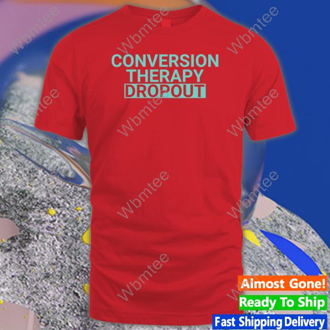 Official Conversion Therapy Dropout Tee