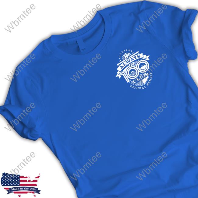 Always At 100 Tee Shirt