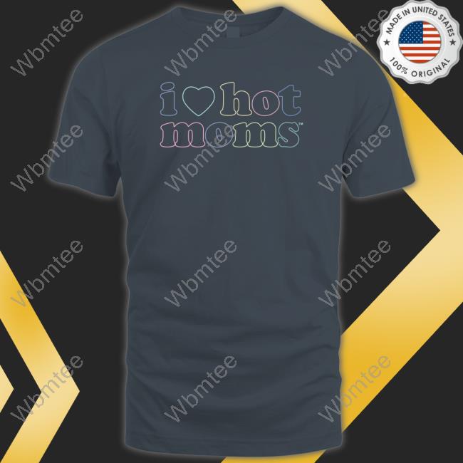 Official I Love Hot Moms Tm Shirt
