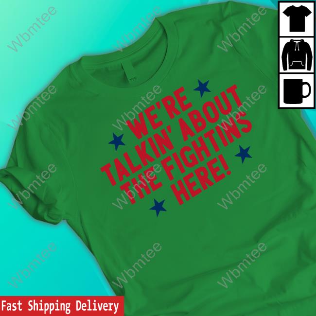 We're Talkin' About The Fightins Here T-Shirt