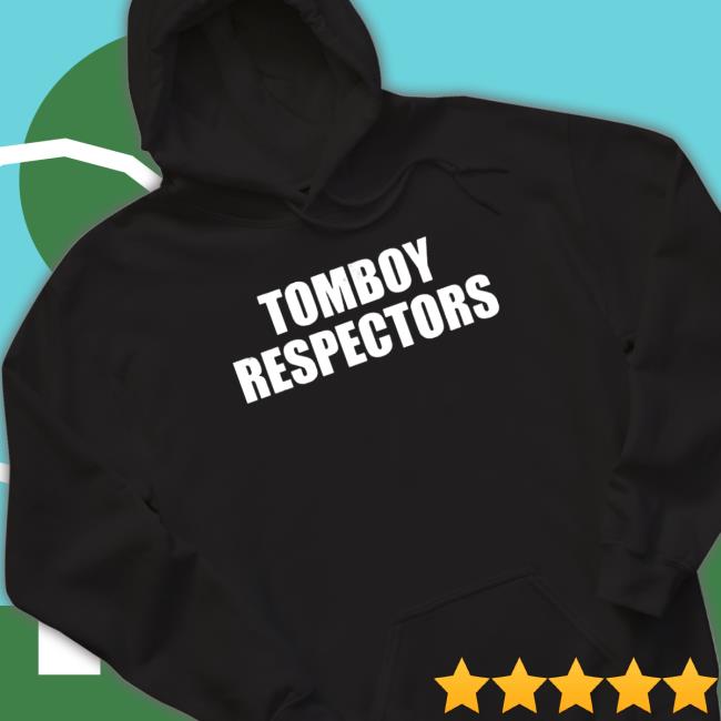 Official Tomboy respectors 2022 TShirts Official Tomboy respectors 2022 Hoodie