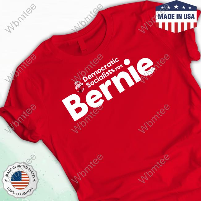 Democratic Socialist For Bernie Shirts