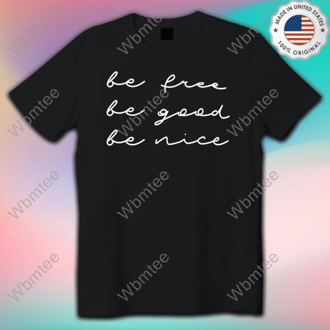 Official Betty Be Free Be Good Be Nice Shirt
