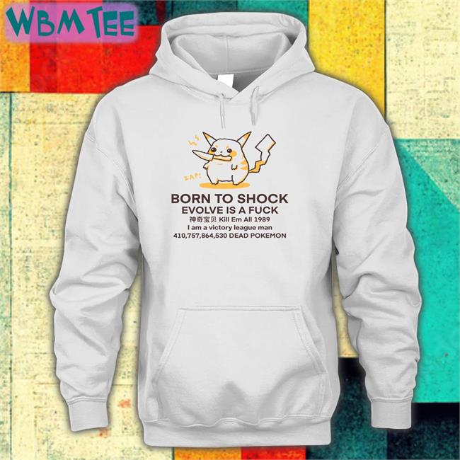 Born To Shock Evolve Is A Fuck Kill Em All 1989 I Am A Victory League Man 410,757,864,530 Dead Pokemon Long Sleeve Buttercreamren