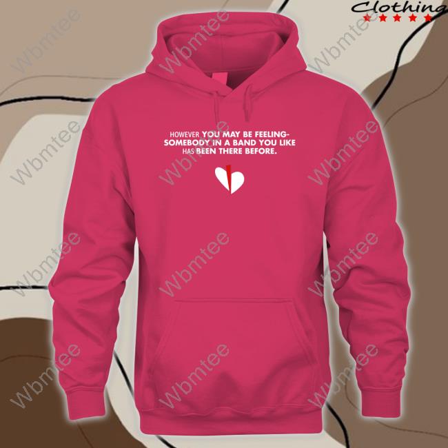 However You May Be Feeling Shirts Official However You May Be Feeling Shirt