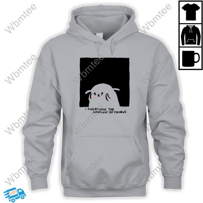 Official Overthink The Simplest Of Things T-Shirt