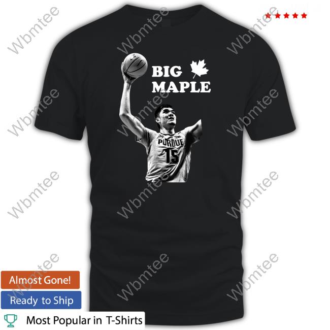 Zach Edey Big Maple He Ain't Just Tall Eh Shirts