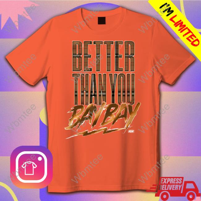 Aew Shop MJF Better Than You Bay Bay Tee MJF Better Than You Bay Bay T-Shirt