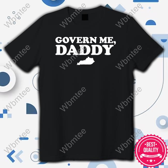 Official Govern Me Daddy T Shirt