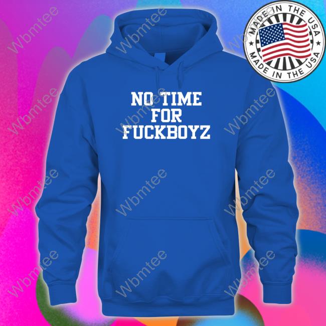 No Time For Fuckboyz Tank Top No Time For Fuckboyz Shirt
