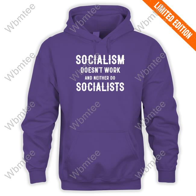 Socialism Doesn't Work And Neither Do Socialists TShirts Doesn't Work And Neither Do Socialists ClownWorld Tee