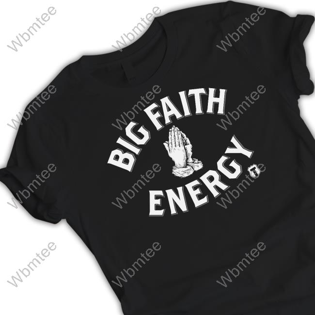 The Officer Tatum Store Big Faith Energy Shirt