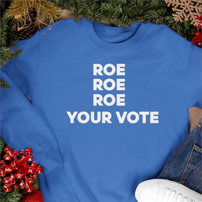Roe Roe Roe Your Vote Tee