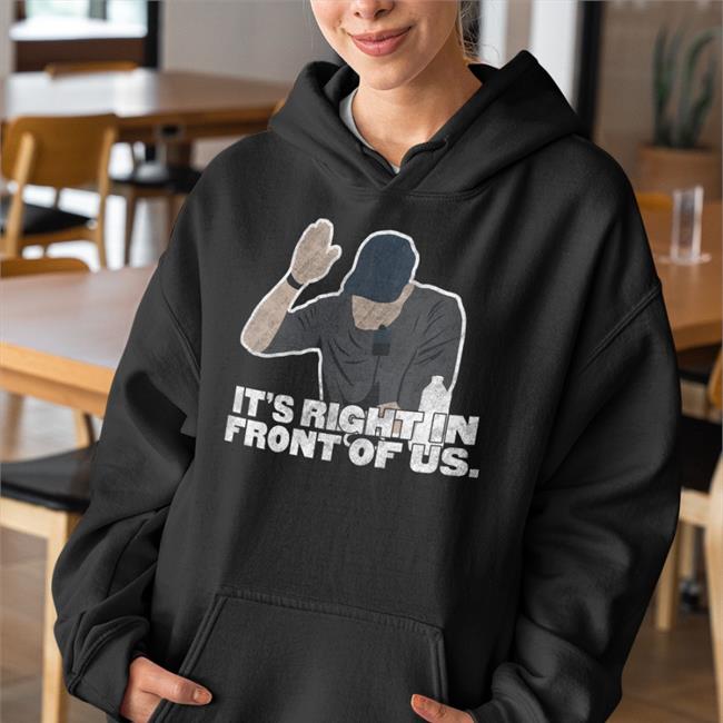 It's Right In Front Of Us T Shirt Aaron Boone Talkin' Yanks Jomboy Media Merch