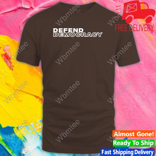 Defend Democracy Shirt