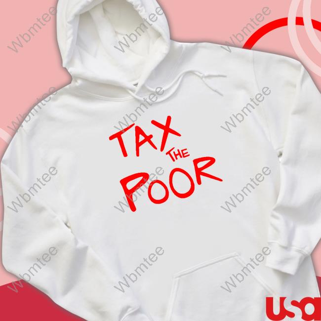 Shitheadsteve Tax The Poor Shirt