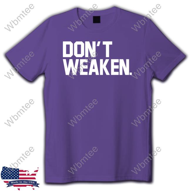 Don't Weaken Sweatshirt