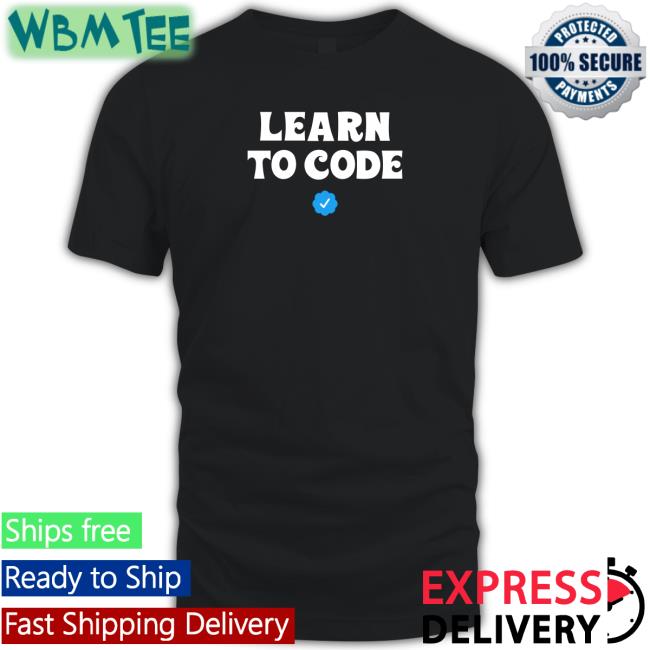 Woke Store Learn To Code Shirts Libby Emmons