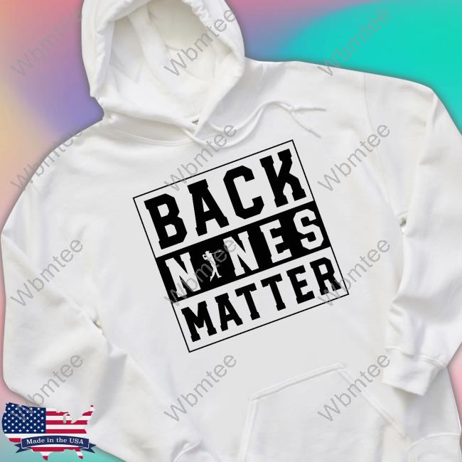 Back Nines Matter Golf Long Sleeve T Shirt