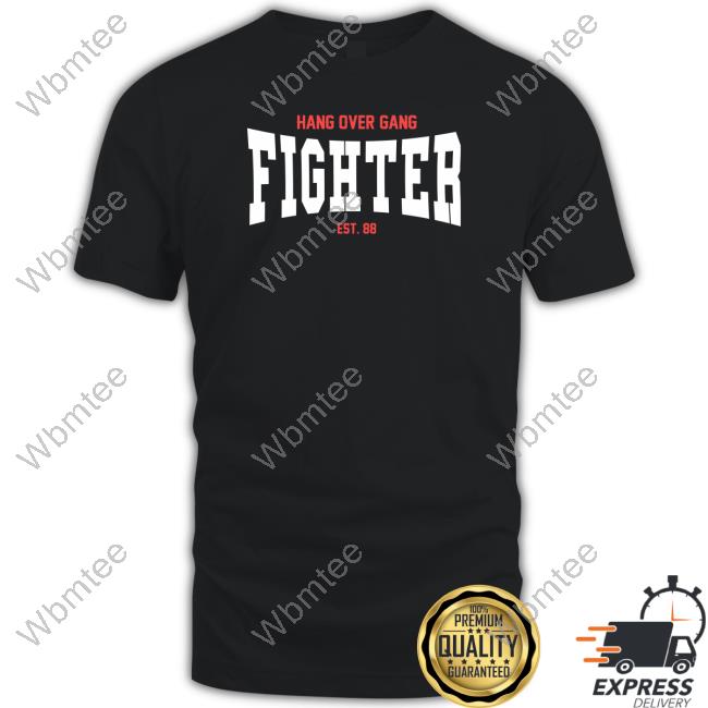 Hang Over Gang Fighter Est 88 Shirt Hangovergang Merch