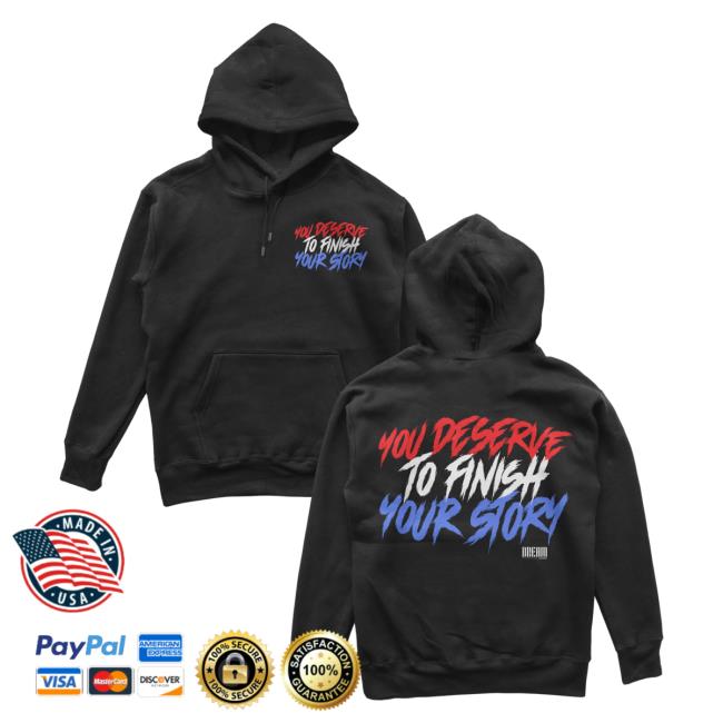 Official Dream Clothing You Deserve To Finish Your Story Crew neck Black