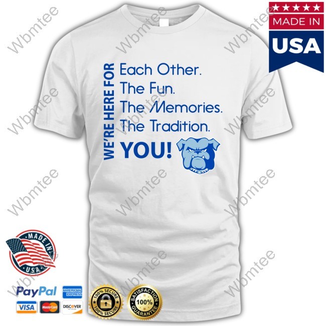 We're Here For Each Other The Fun, The Memories, The Tradition, You New Tee