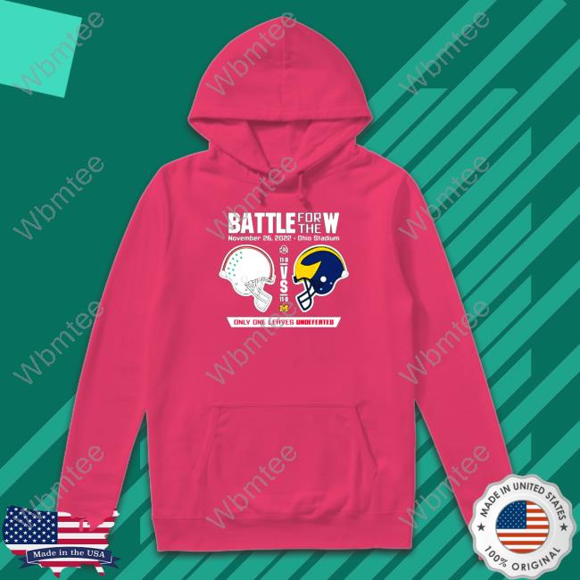 2022 Battle for the W Ohio vs Michigan only one leaves undefeated Hooded Sweatshirt 2022 Battle for the W Ohio vs Michigan only one leaves undefeated Cap