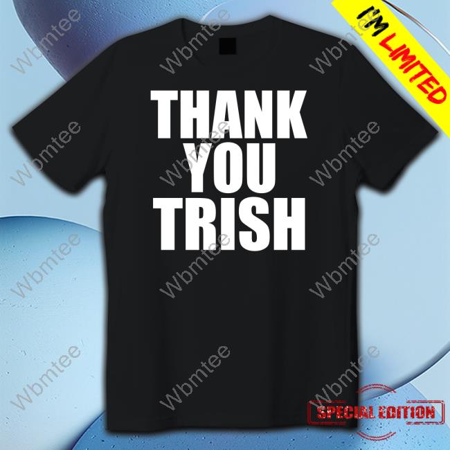 Thank You Trish Tee