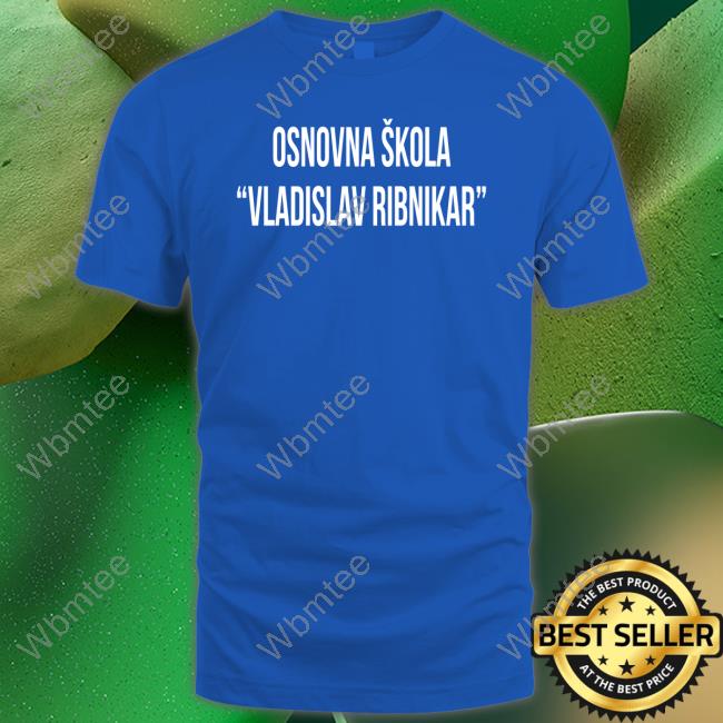 Osnovna Skola Vladislav Ribnika T Shirt