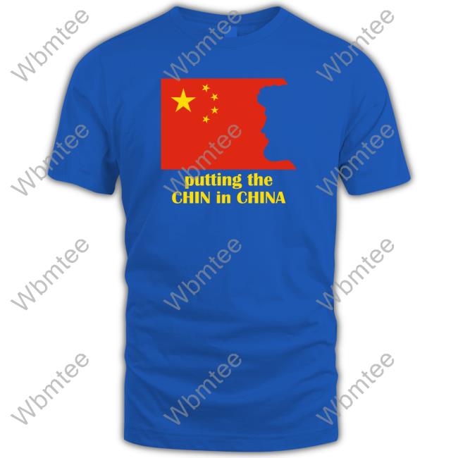 Putting The Chin In China T Shirt