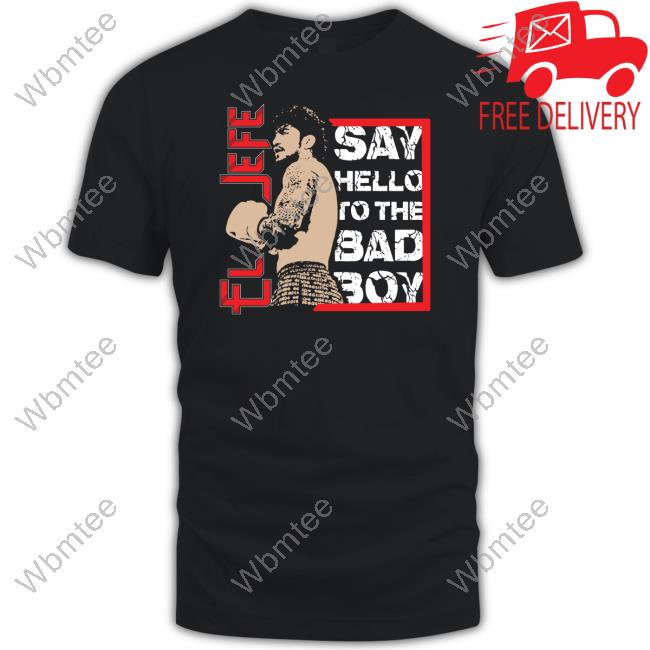 El Jefe Bad Boy Hoodie Say Hello To The Bad Boy