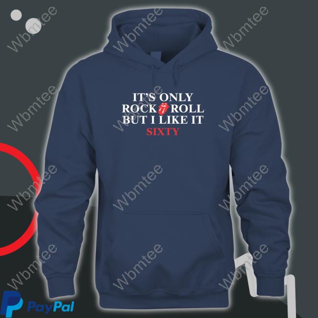 Official It's Only Rock Roll But I Like It Sixty Hooded Sweatshirt
