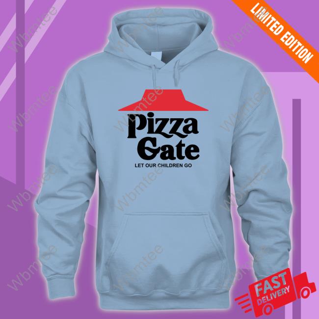 Shirts That Go Hard Pizza Gate (Let Our Children Go) Shirt