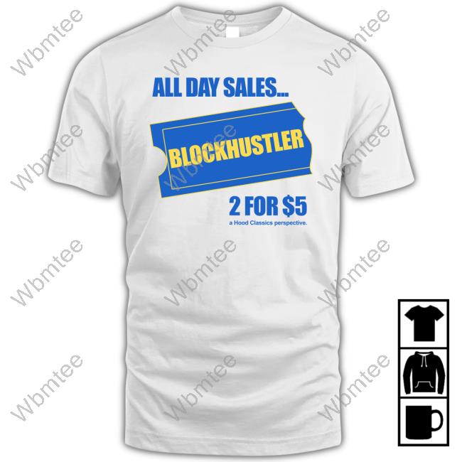 All Day Sales Blockbuster 2 For $5 T Shirt Big Meech