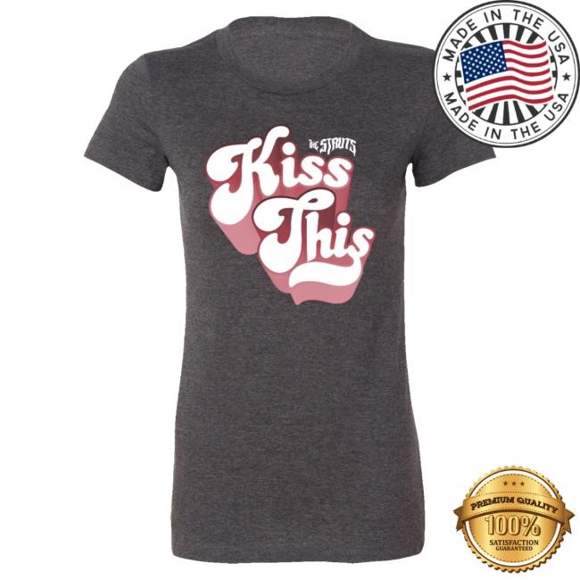 Official The Struts Store Shop Kiss This Ladies Tees