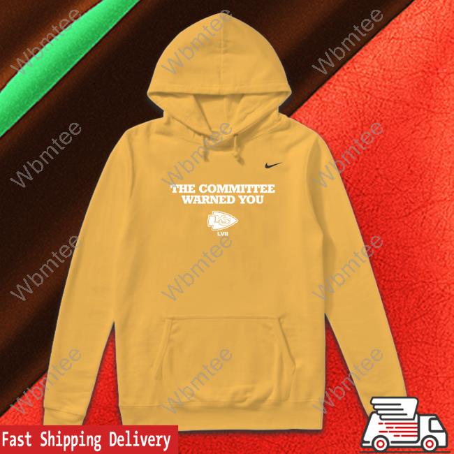 Nike Kansas The Committee Warned You Kansas City Chiefs T Shirts
