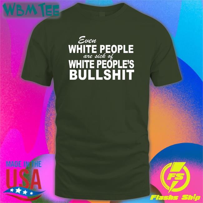 Even White People Are Sick Of White People's Bullshit Hoodie Emily Emme0703